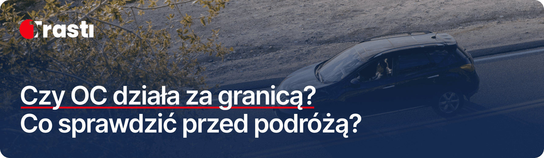 Czy OC działa za granicą? Sprawdź, gdzie obowiązuje polska polisa