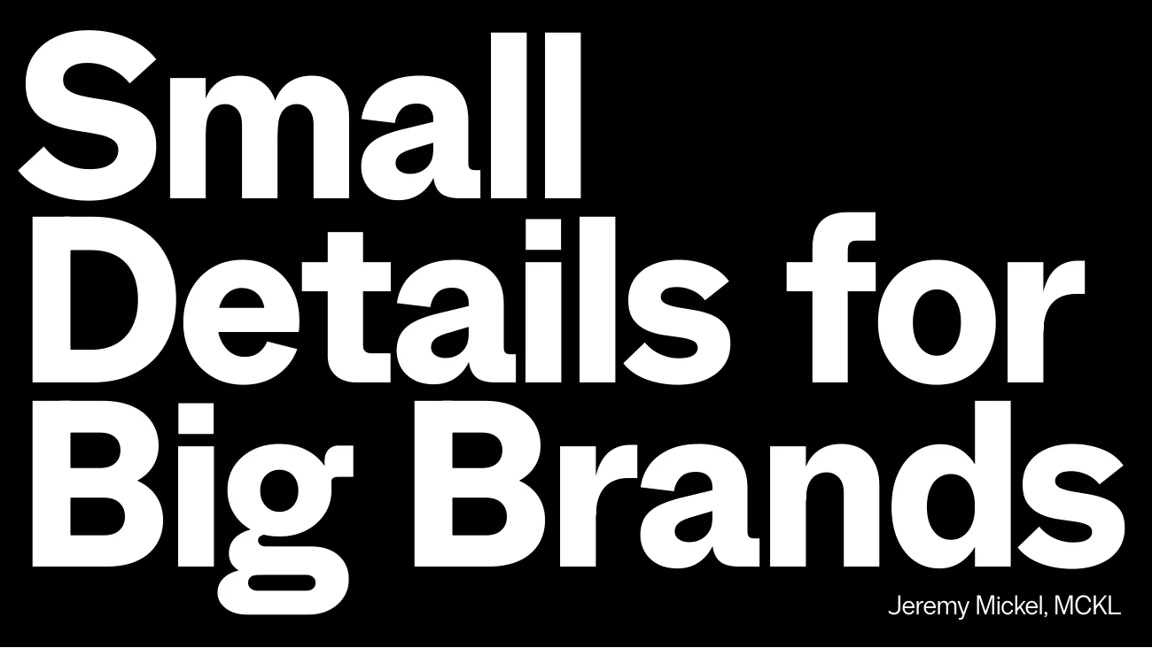 Jeremy Mickel’s Small Details for Big Brands title slide.