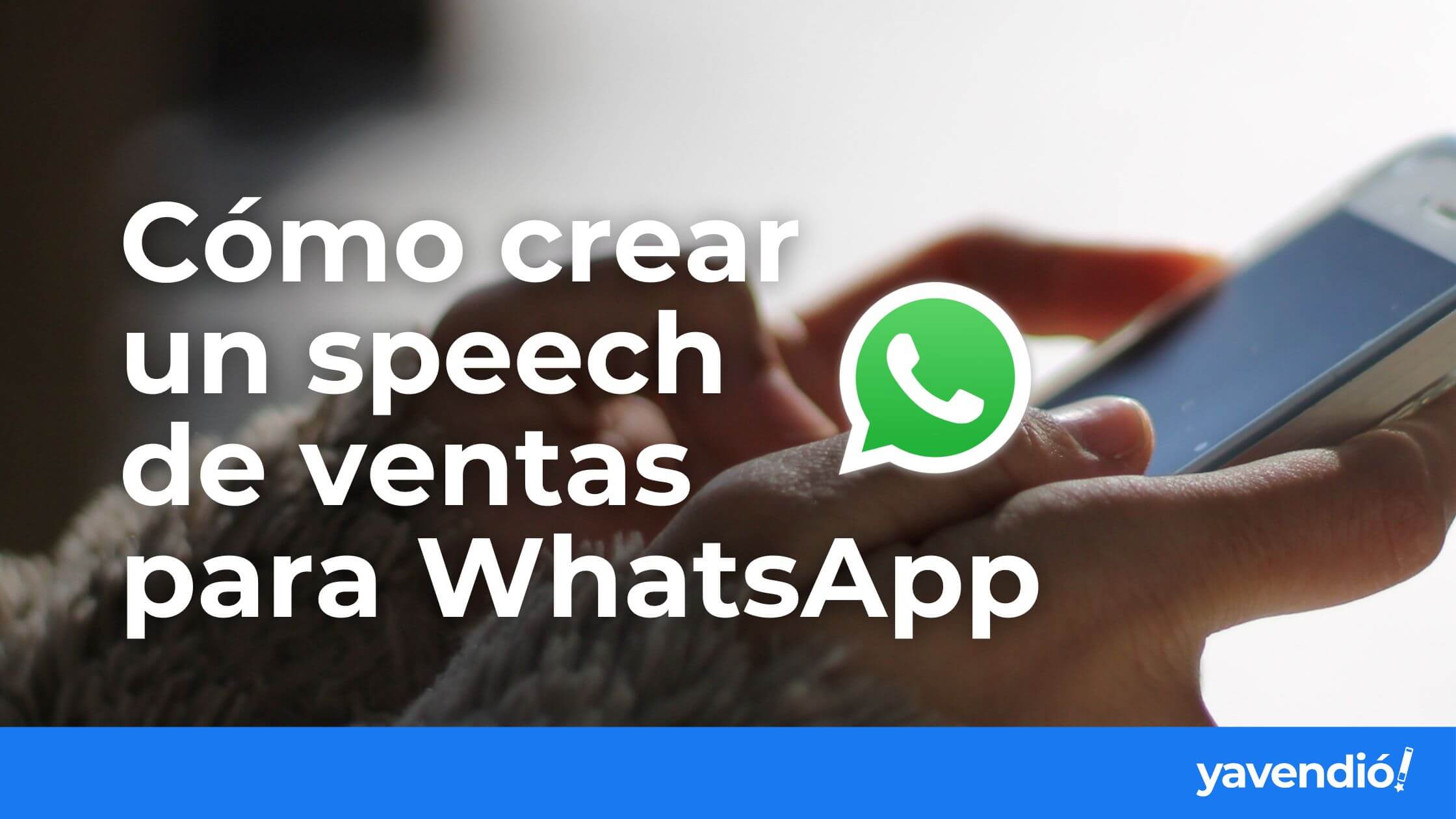 Cómo crear un speech para vender por whatsapp