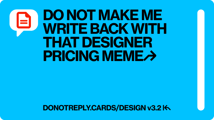 DO NOT MAKE ME WRITE BACK WITH THAT DESIGNER PRICING MEME↱