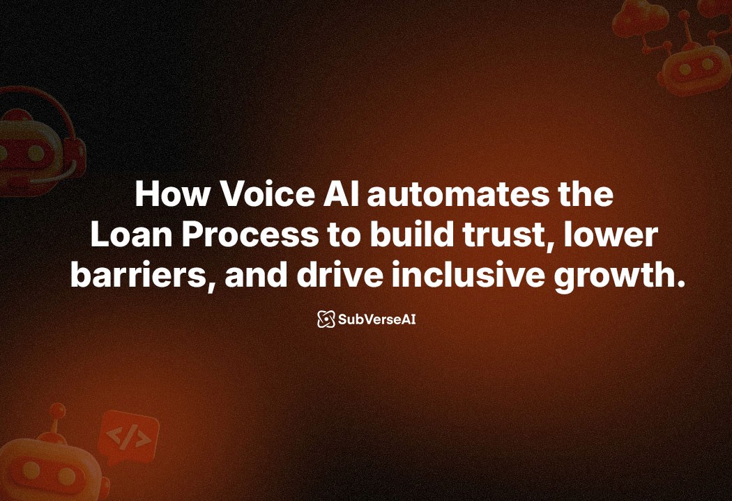 How Voice AI automates the Loan Process to build trust, lower barriers, and drive inclusive growth.