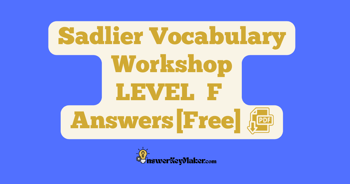 Download free Sadlier Vocabulary Workshop LEVEL F PDF with answer key for all 15 units.