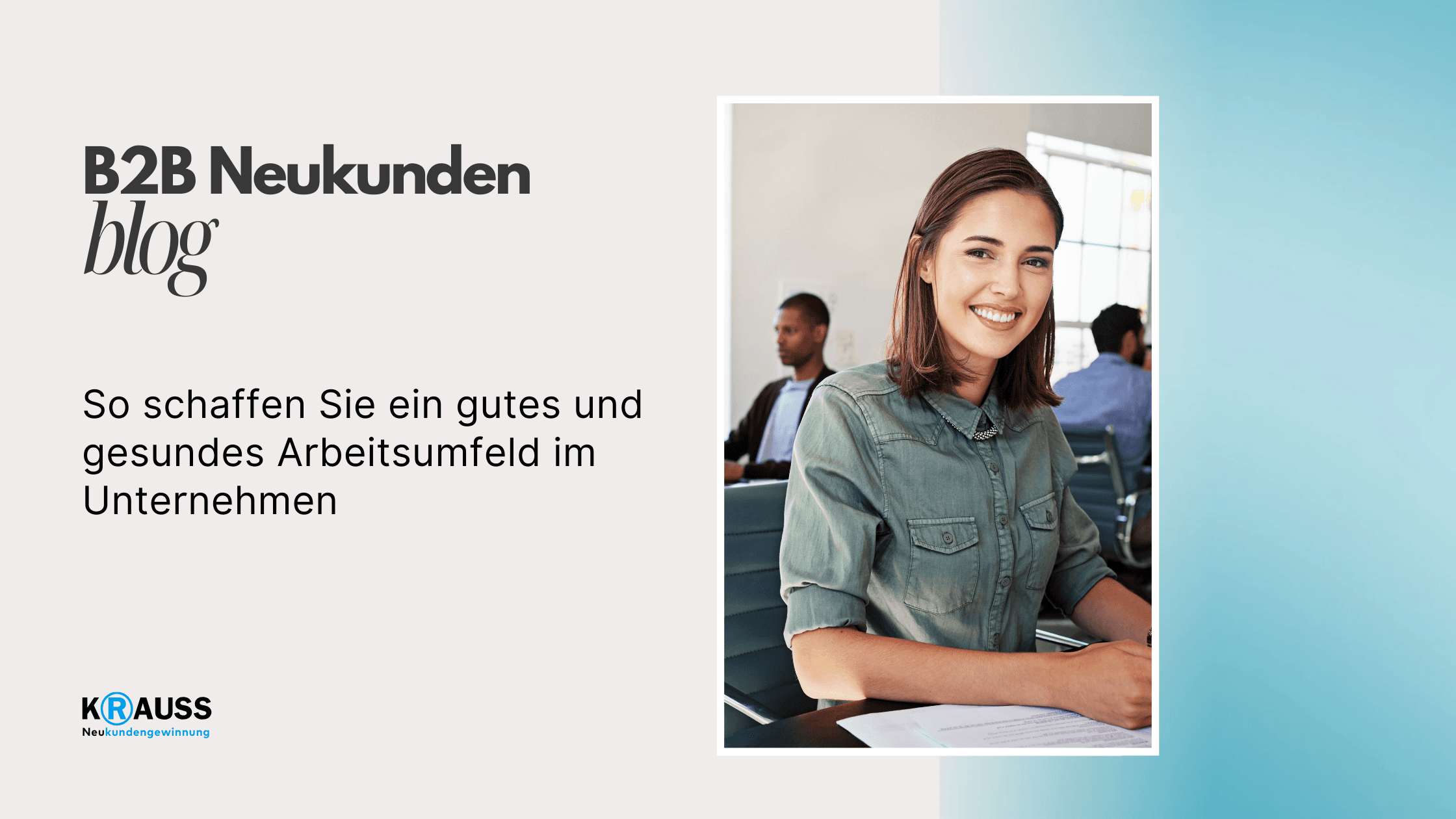 So schaffen Sie ein gutes und gesundes Arbeitsumfeld im Unternehmen