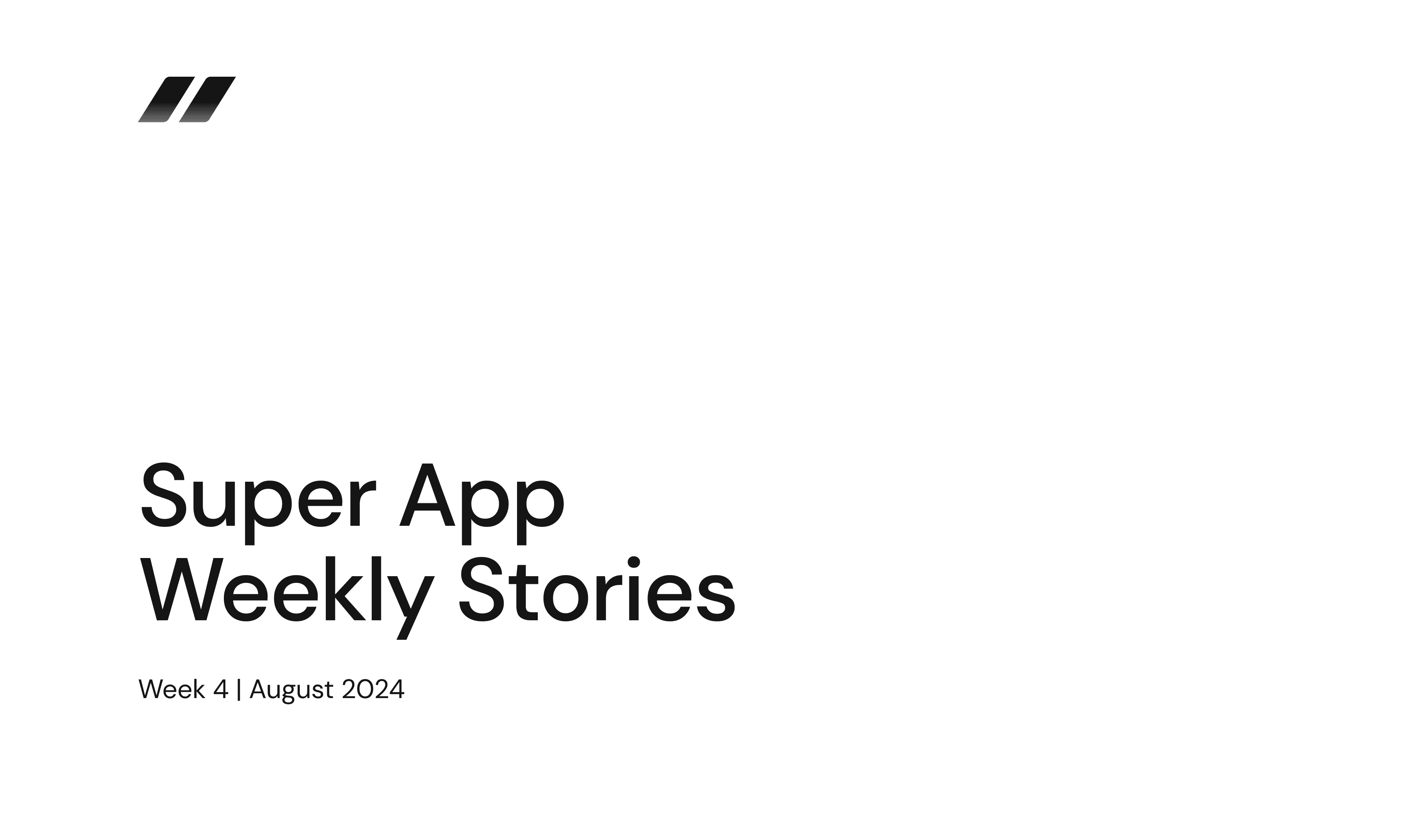 Super App Stories Week 4 of August 2024