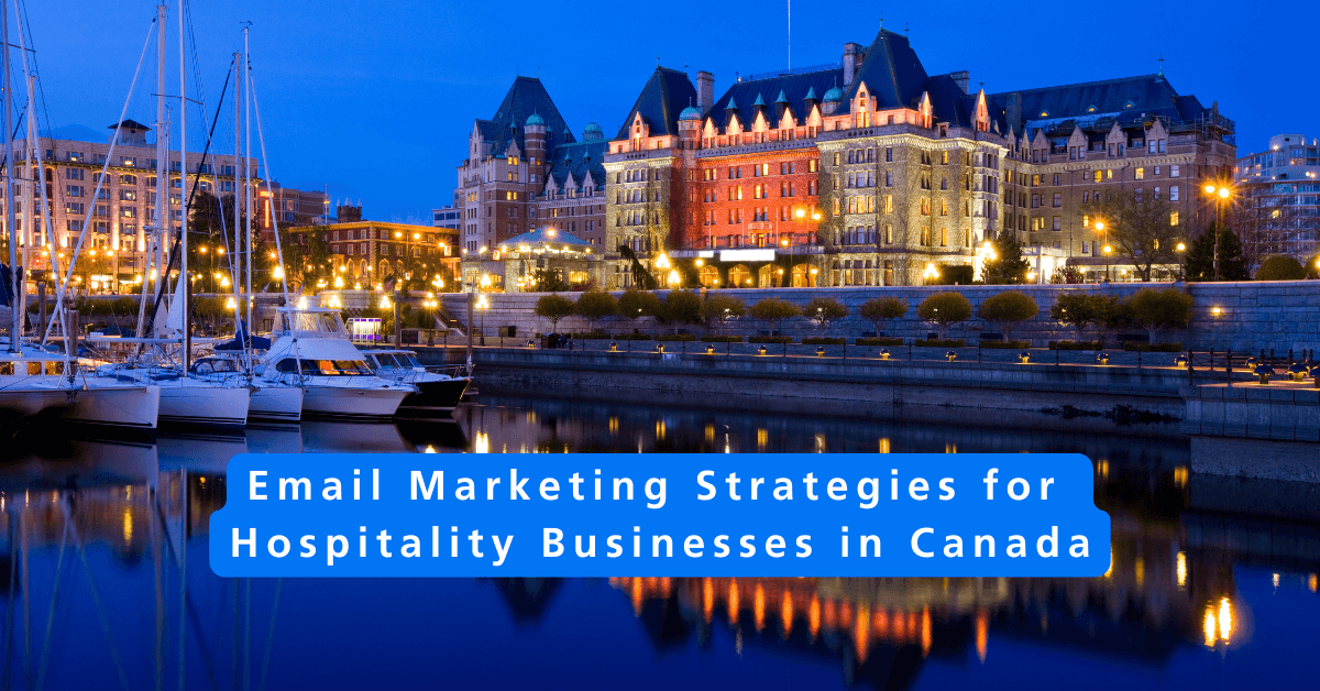 Best Email Marketing Strategies for Hospitality Businesses in Canada