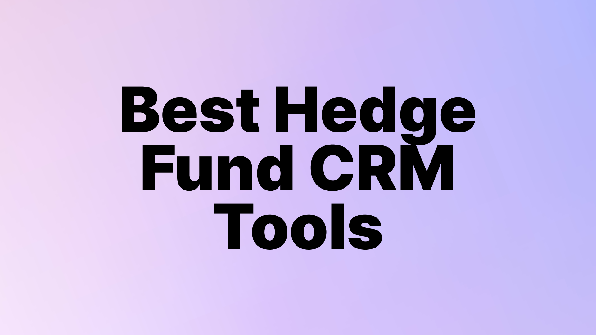 5 Best Hedge Fund CRM: Best Tools & Features