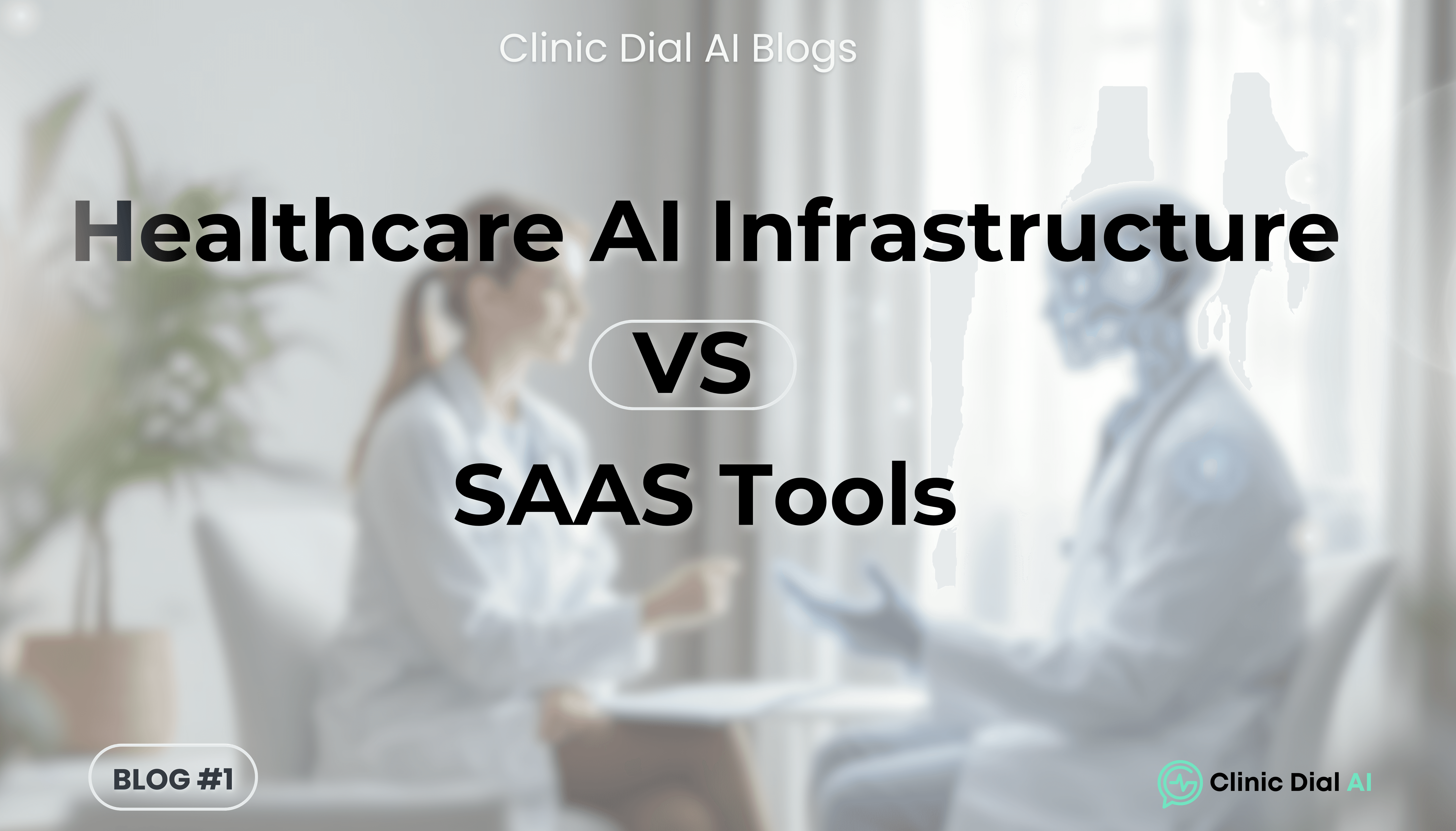Healthcare AI Infrastructure VS SAAS Tools