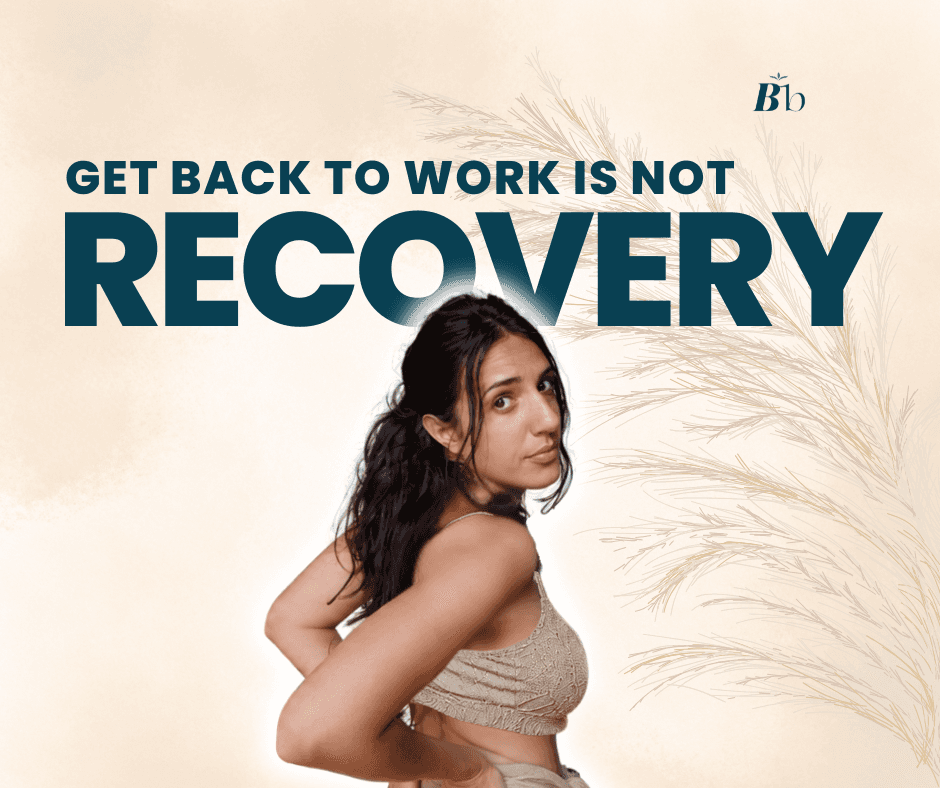 A woman with a back in pain, with her hands on her lower back, looking back at the camera in pain. The text reads "Get back to work is not RECOVERY"