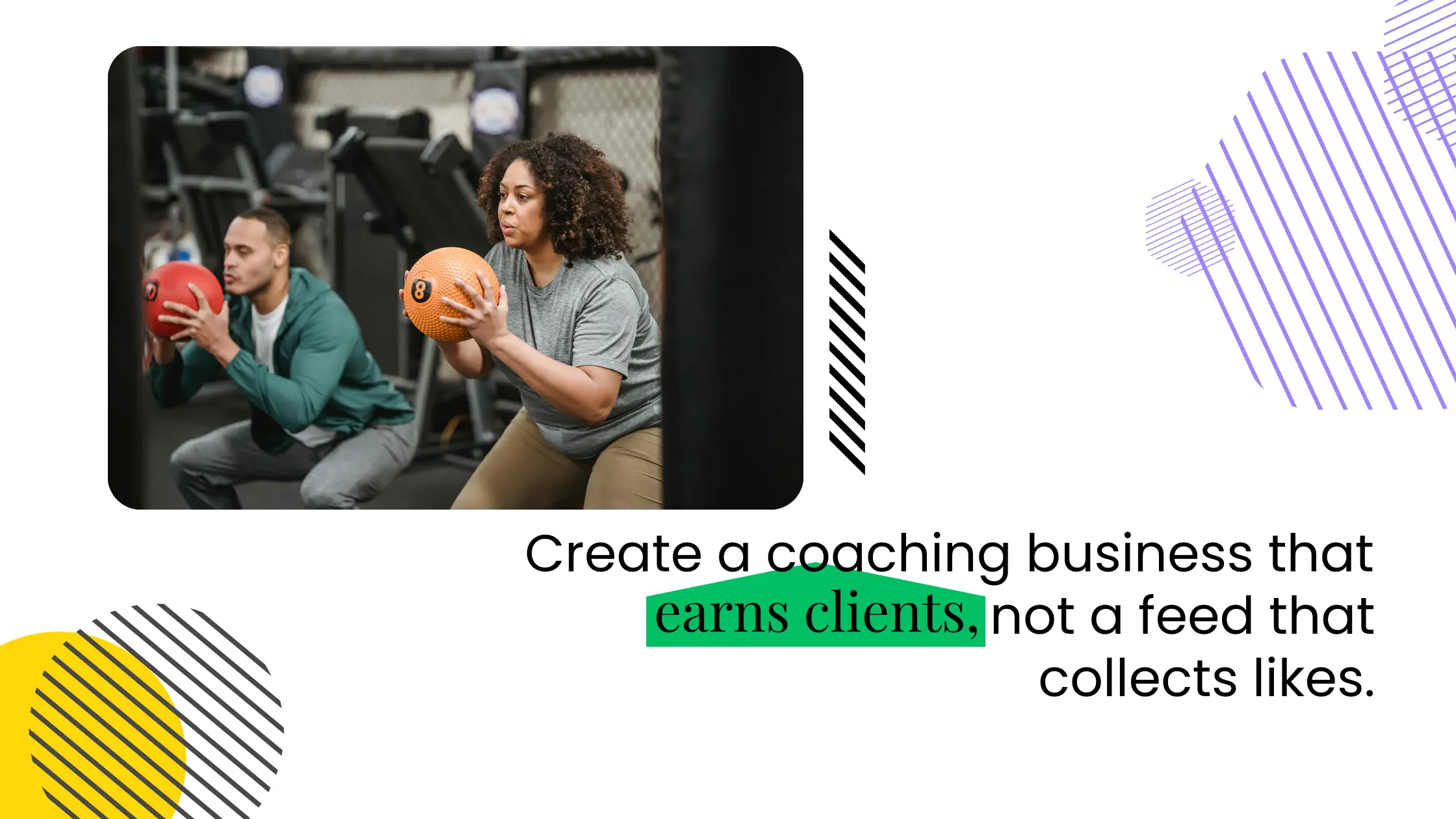 A coach trains one of their clients to exercise with weights in a gym setting, paired with text about building a coaching business that earns clients.