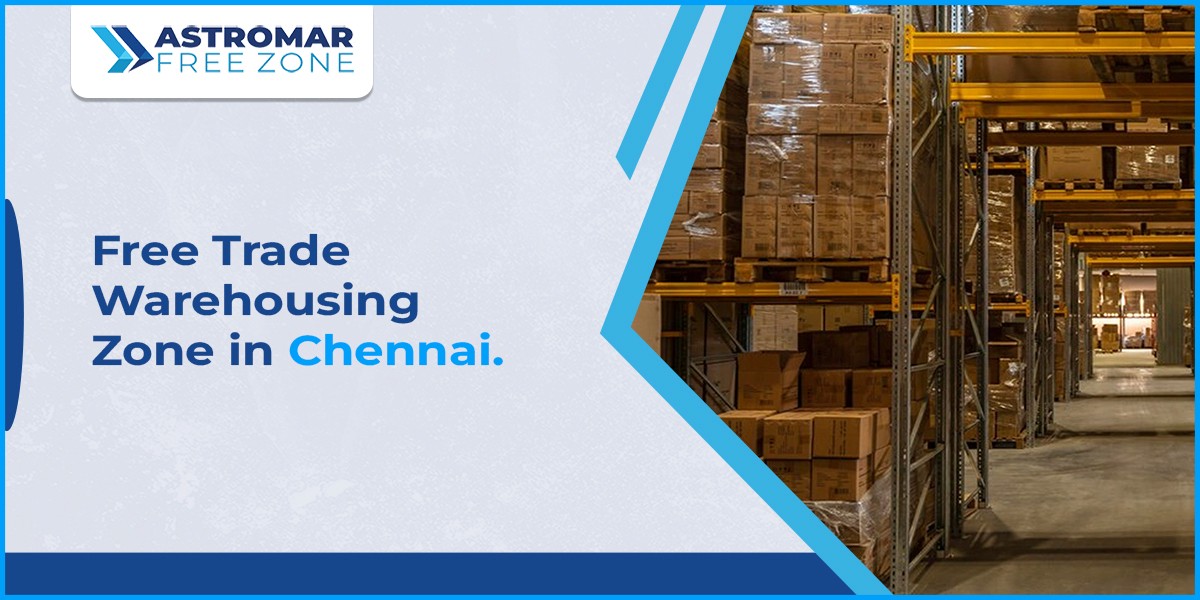 Chennai : Free Trade Warehousing Zone