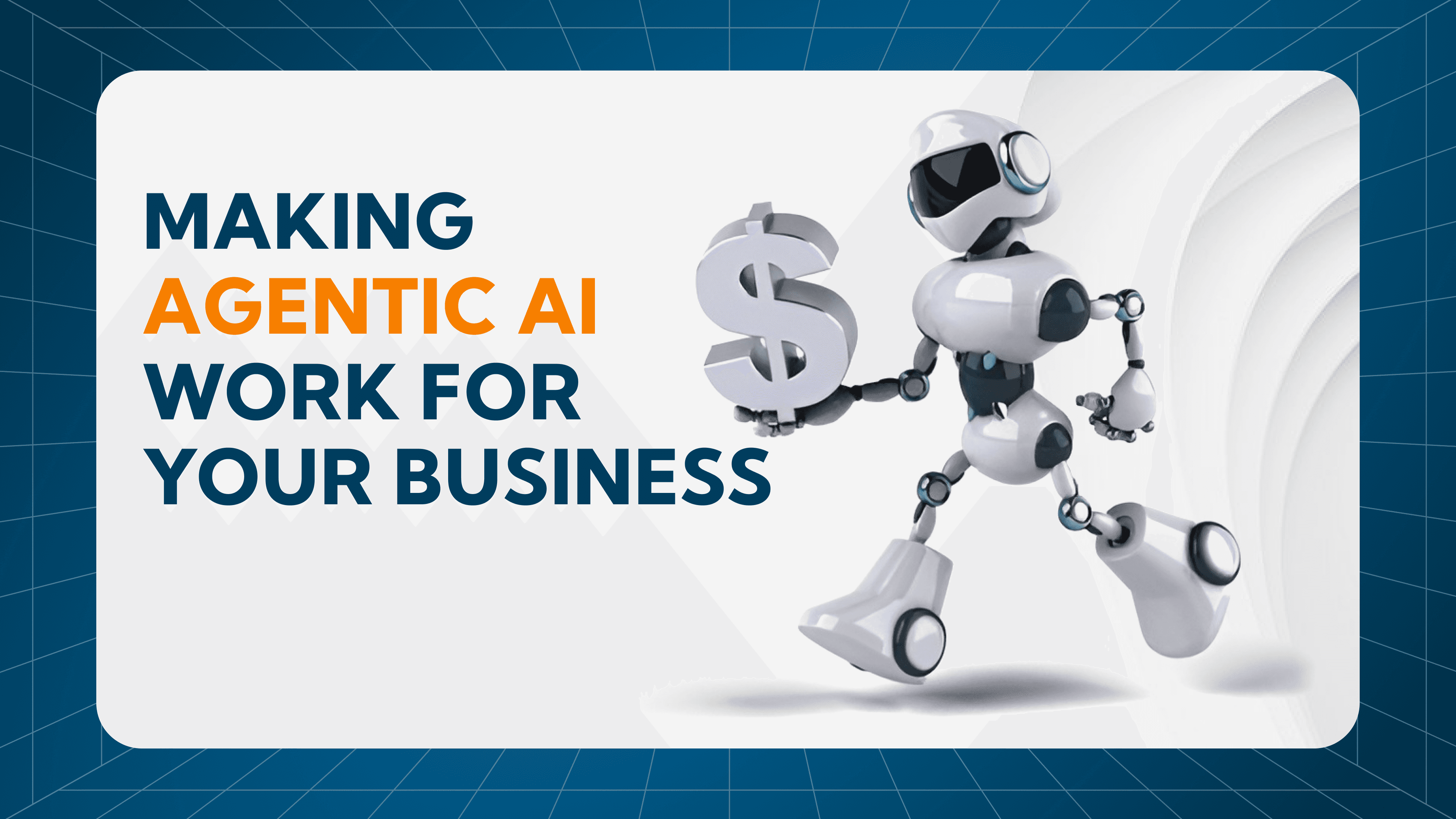 Image of Making Agentic AI Work for Your Business