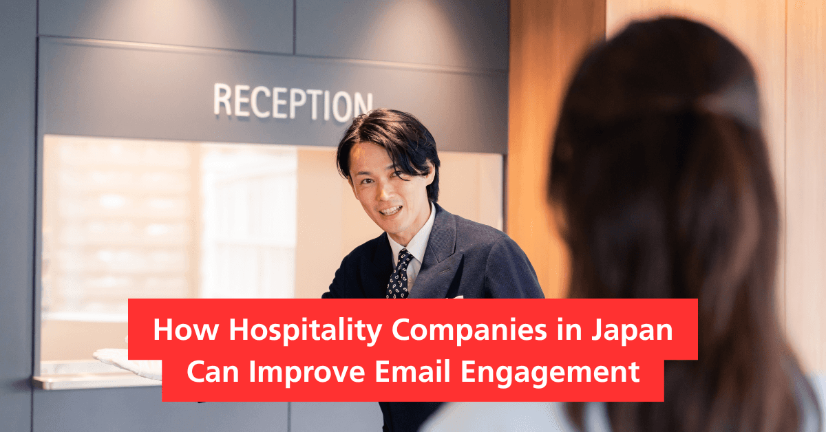 How Hospitality Companies in Japan Can Improve Email Engagement