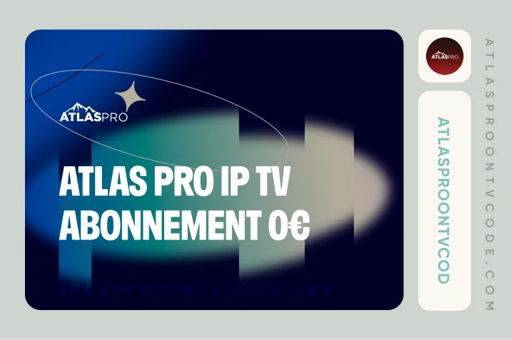 Atlas pro ip tv - Abonnement 0€