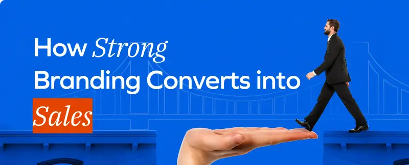 How Strong branding coverts into Sales