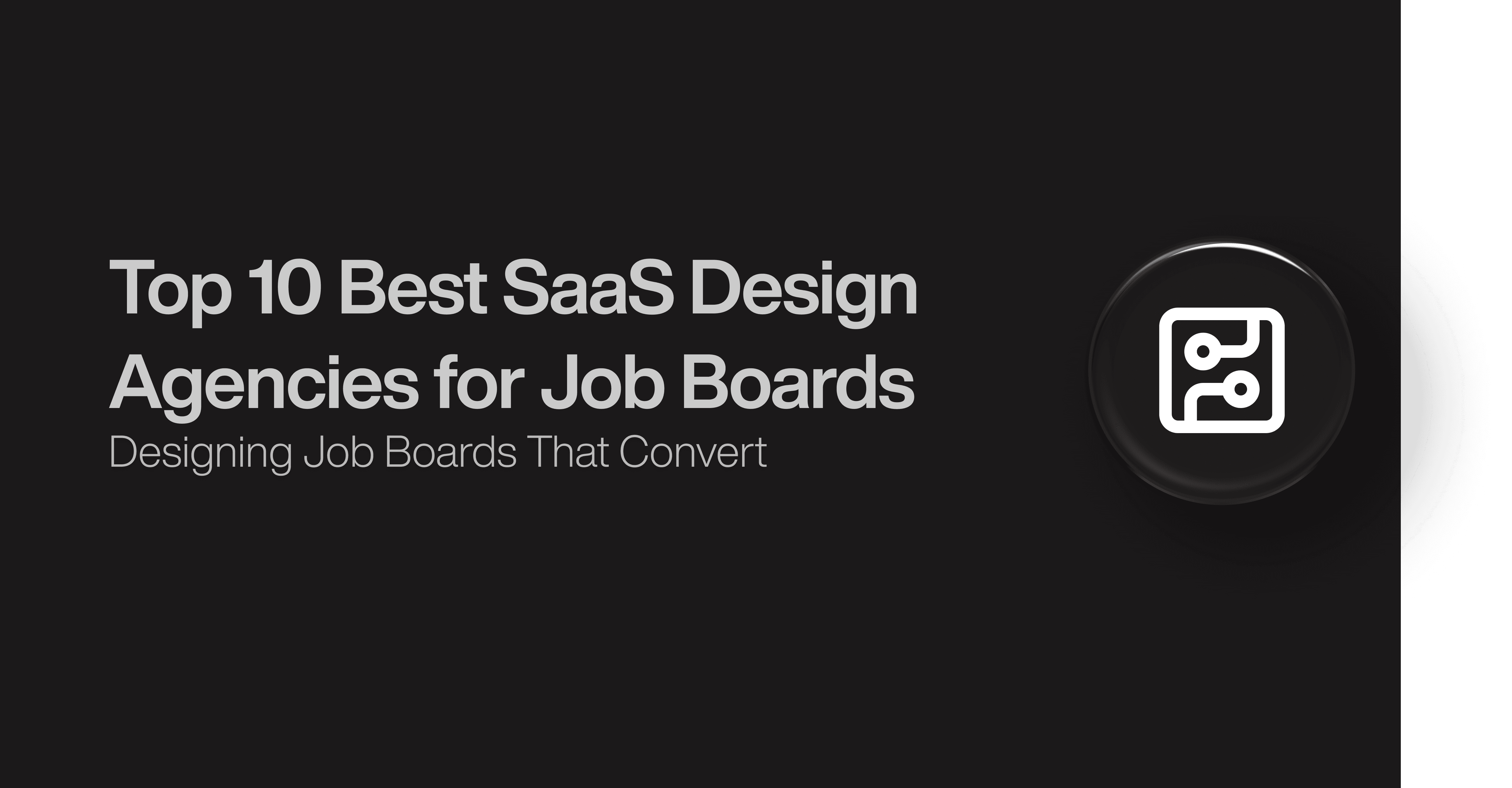 Top 10 Best SaaS Design Agencies for Job Boards