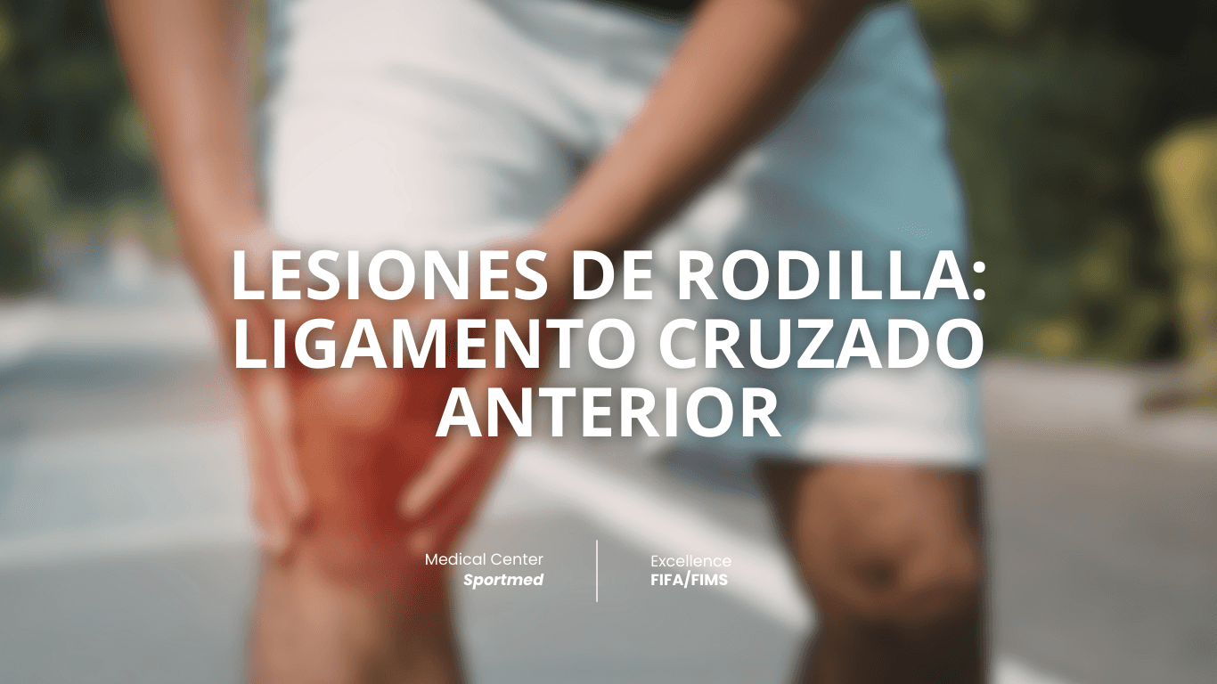 LESIONES DE RODILLA: LIGAMENTO CRUZADO ANTERIOR
