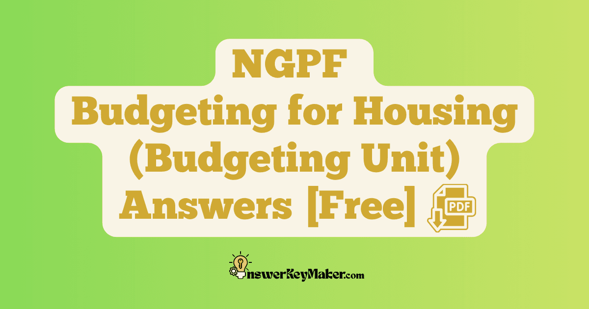 Download NGPF Budgeting for Housing Answer Key PDF for Free.