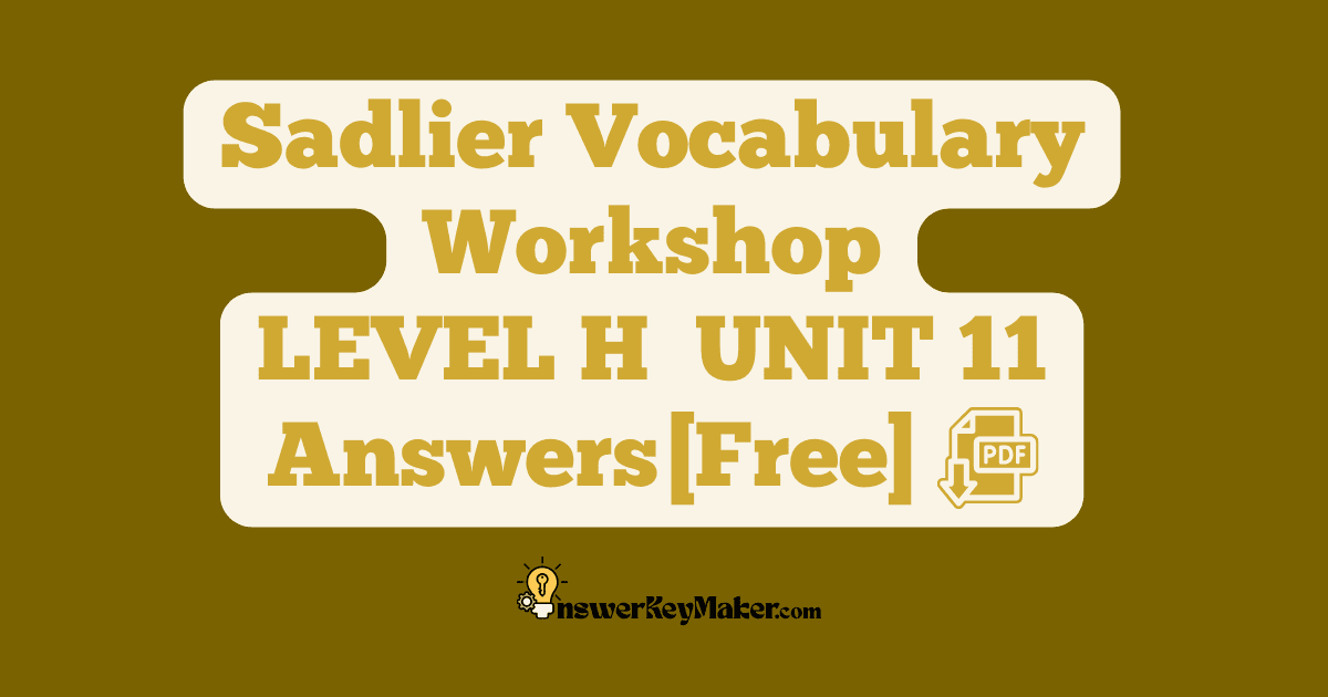 Download LEVEL H UNIT 11 free Sadlier Vocabulary Workshop PDF with answer key
