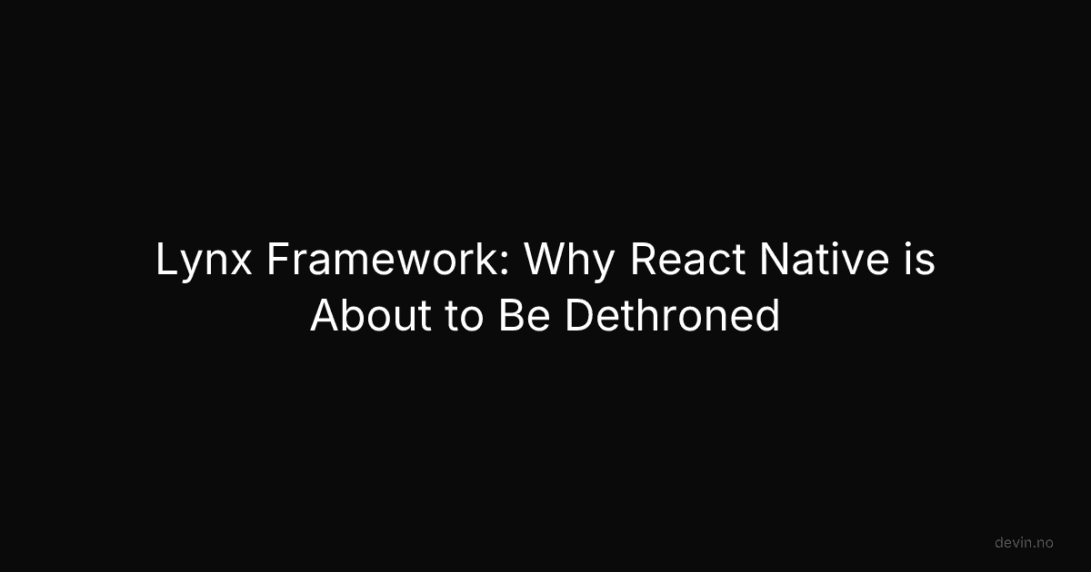 Lynx Framework: Why React Native is About to Be Dethroned - Dev, in
