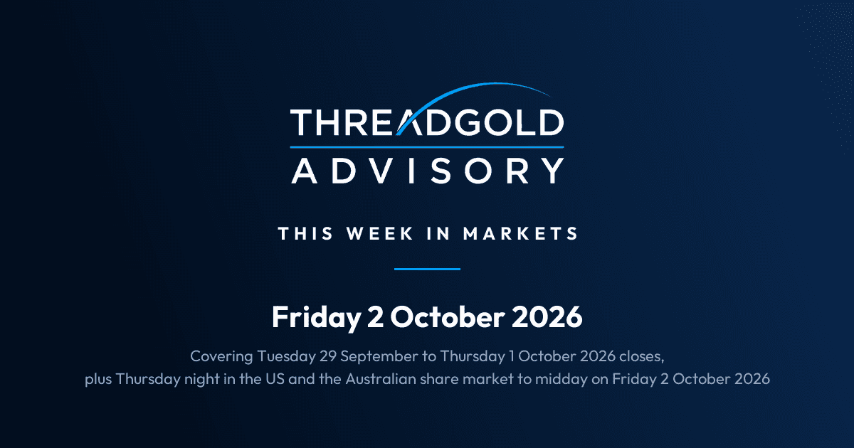 Threadgold Advisory: This Week in Markets: Friday 2 October 2026