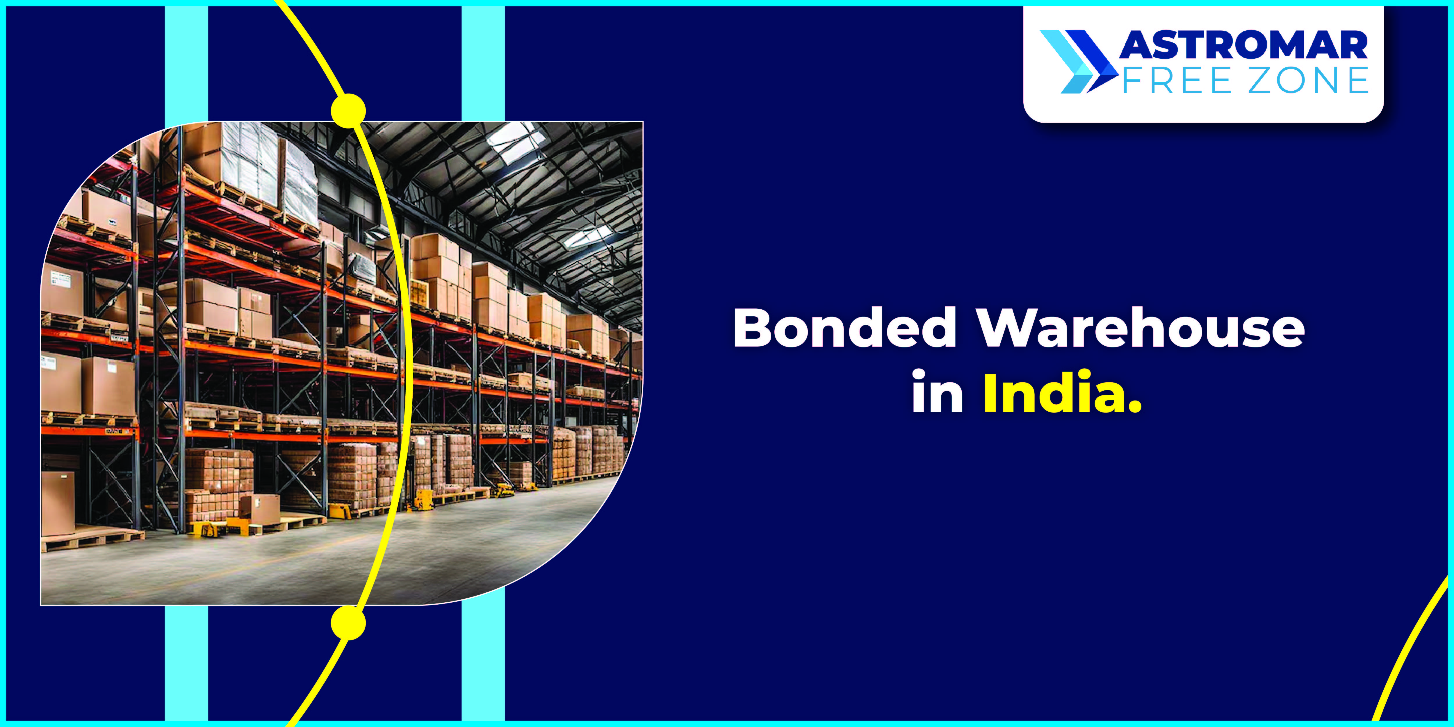 Custom Bonded Warehouse in India- Free trade zone