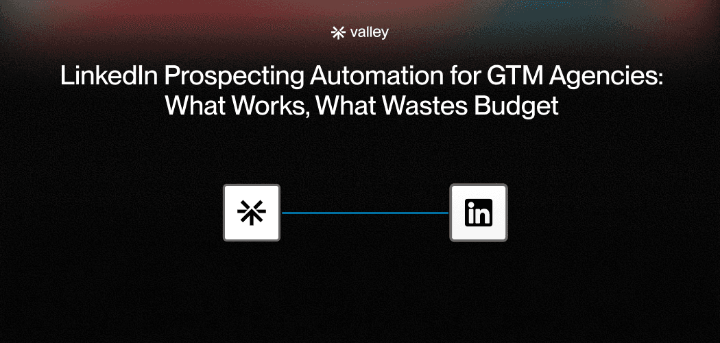 LinkedIn Prospecting Automation for GTM Agencies: What Works, What Wastes Budget