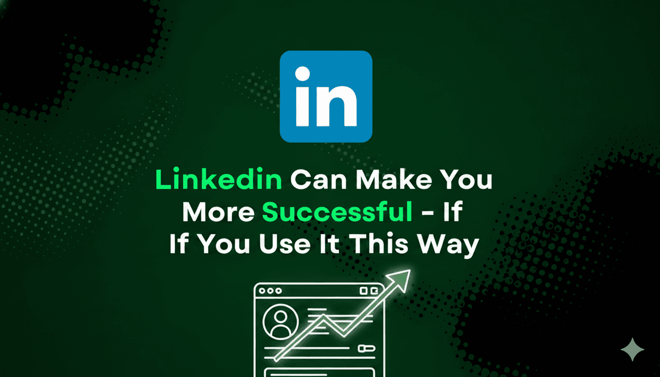 LinkedIn Can Make You More Successful