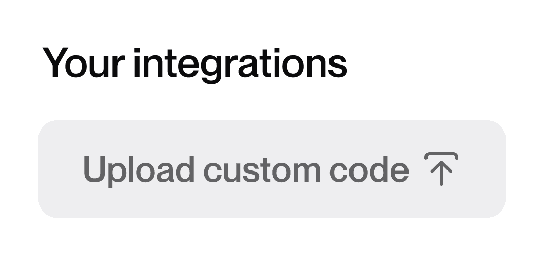 Your integrations section with a button showing Upload Custom code.