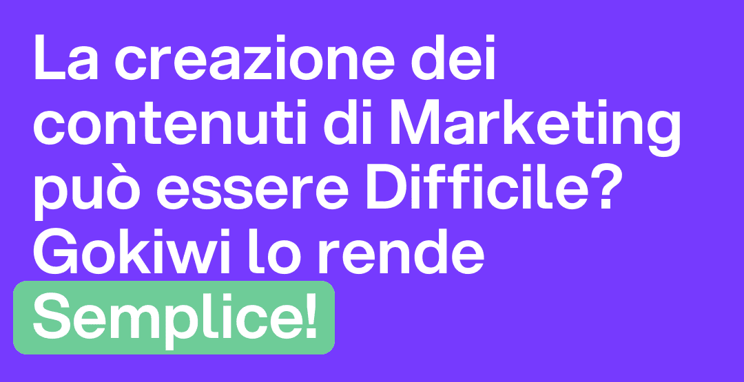 La ceazione di contenuti di marketing può essere difficile? Gokiwi.ai lo rende semplice!