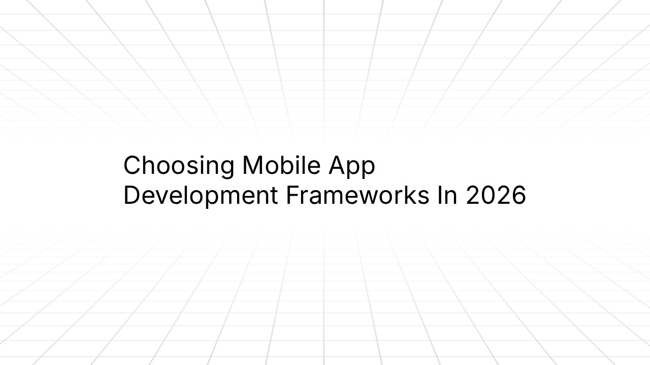 Title slide with the text ‘Choosing Mobile App Development Frameworks in 2026’ centered on a light gray background with a subtle perspective grid pattern.