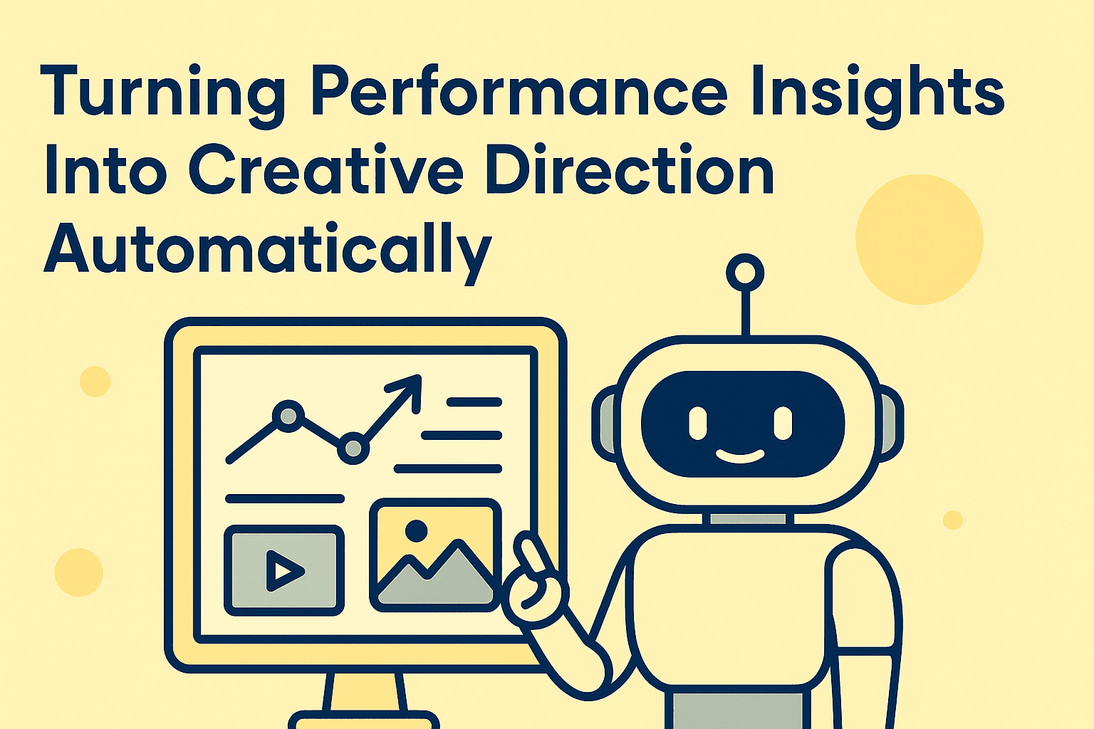 A friendly robot showing Turning Performance Insights Into Creative Direction Automatically