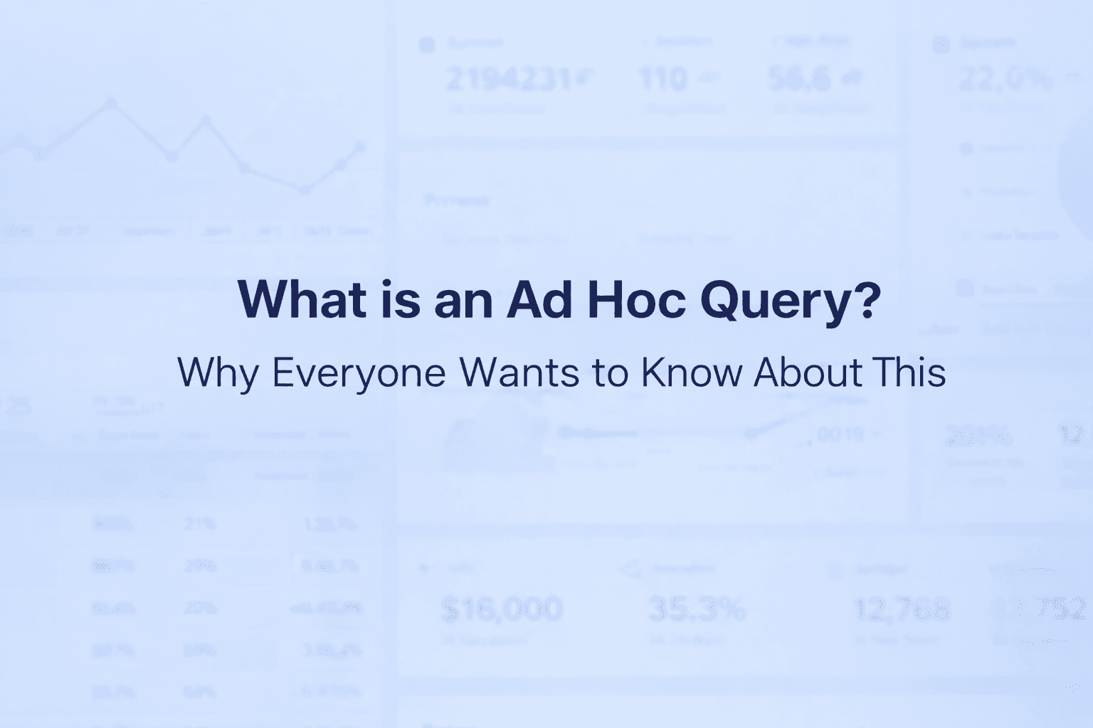 Ad hoc query explained with modern BI dashboard