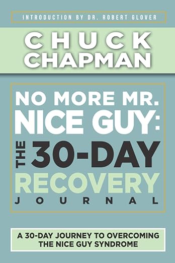 No More Mr. Nice Guy: The 30-Day Recovery Journal by Chuck Chapman