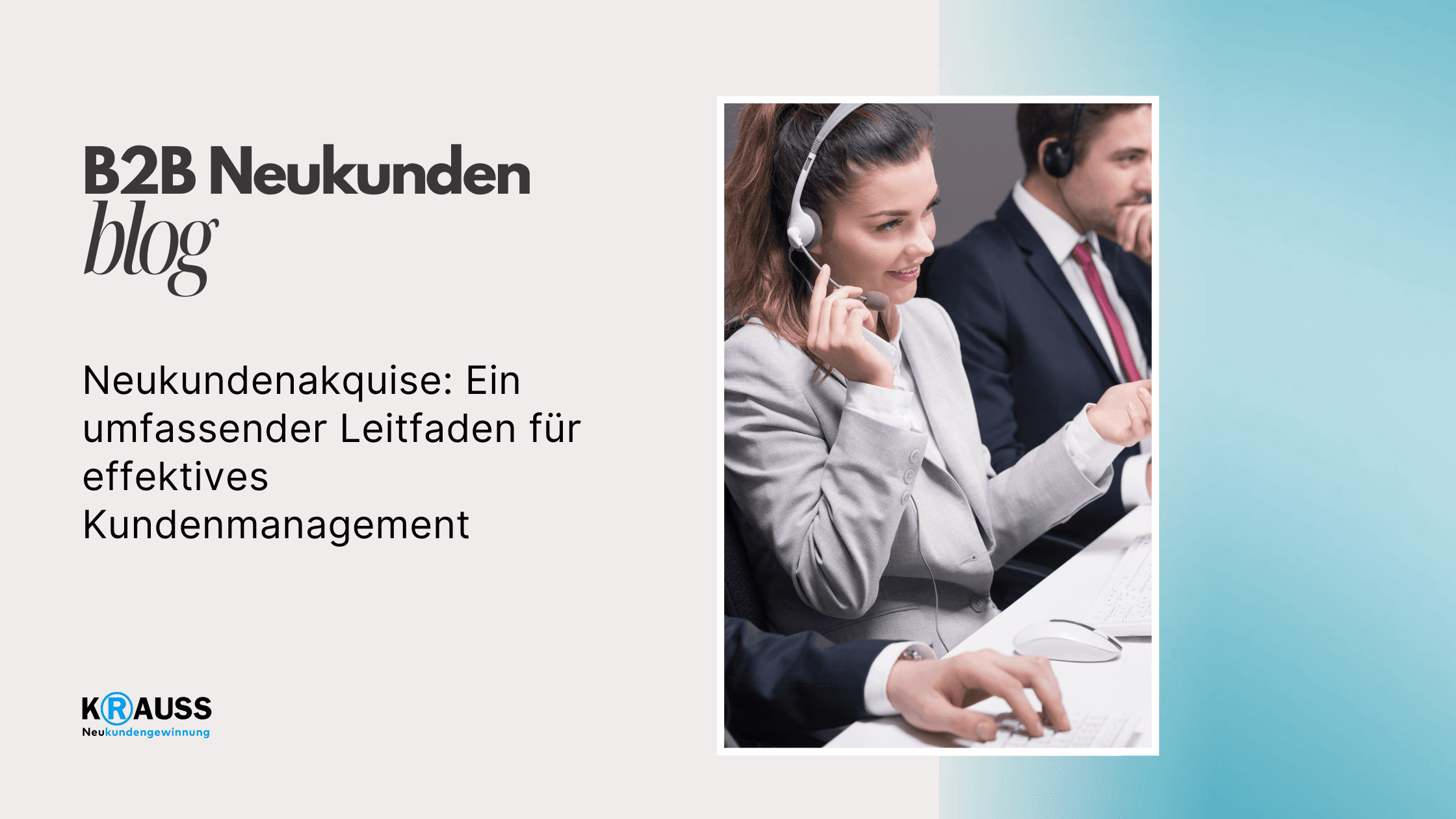 Neukundenakquise: Ein umfassender Leitfaden für effektives Kundenmanagement