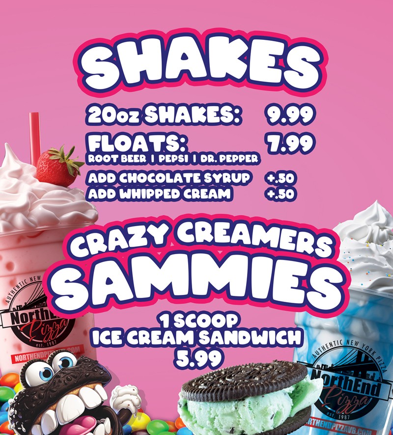 Milk shakes, fruit smoothies, Crazy Creamers giant ice cream sandwiches, famous Avalanche milk shake with toppings, ice cream floats, and iced coffee drinks from North End Pizza in Virginia Beach, VA