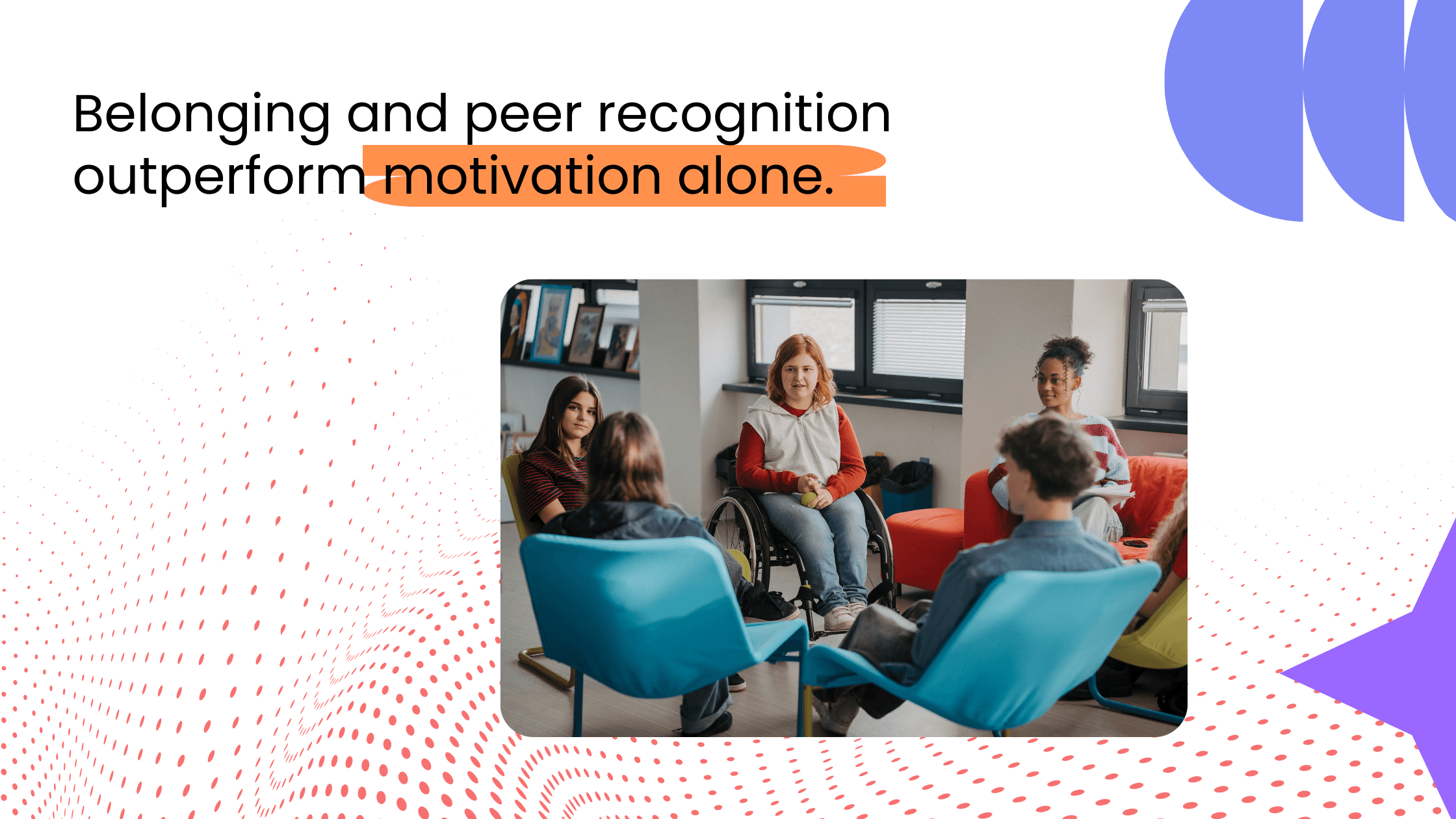 Small group seated in circle discussion, including a participant in wheelchair, with headline about belonging and peer recognition.