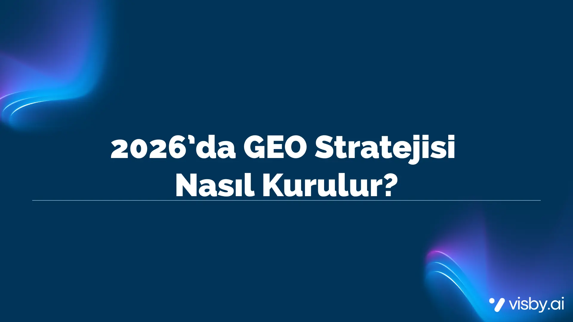 2026 GEO Stratejisi