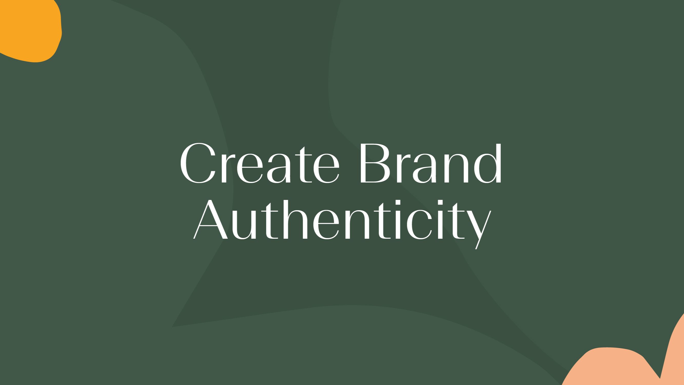 Create brand authenticity