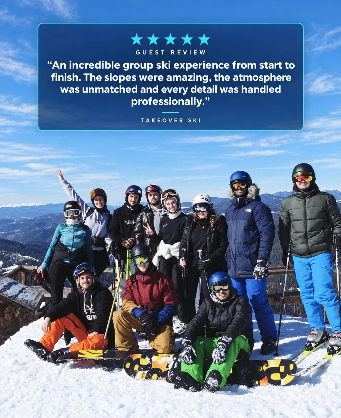 Takeover Ski guest review: An incredible group ski experience from start to finish. The slopes were amazing, the atmosphere was unmatched and every detail was handled professionally.