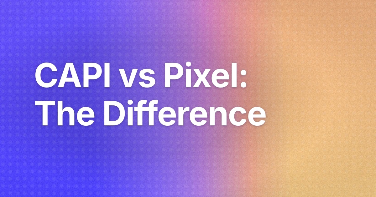 Server-Side Tracking (CAPI) vs Pixel: What's the Difference?