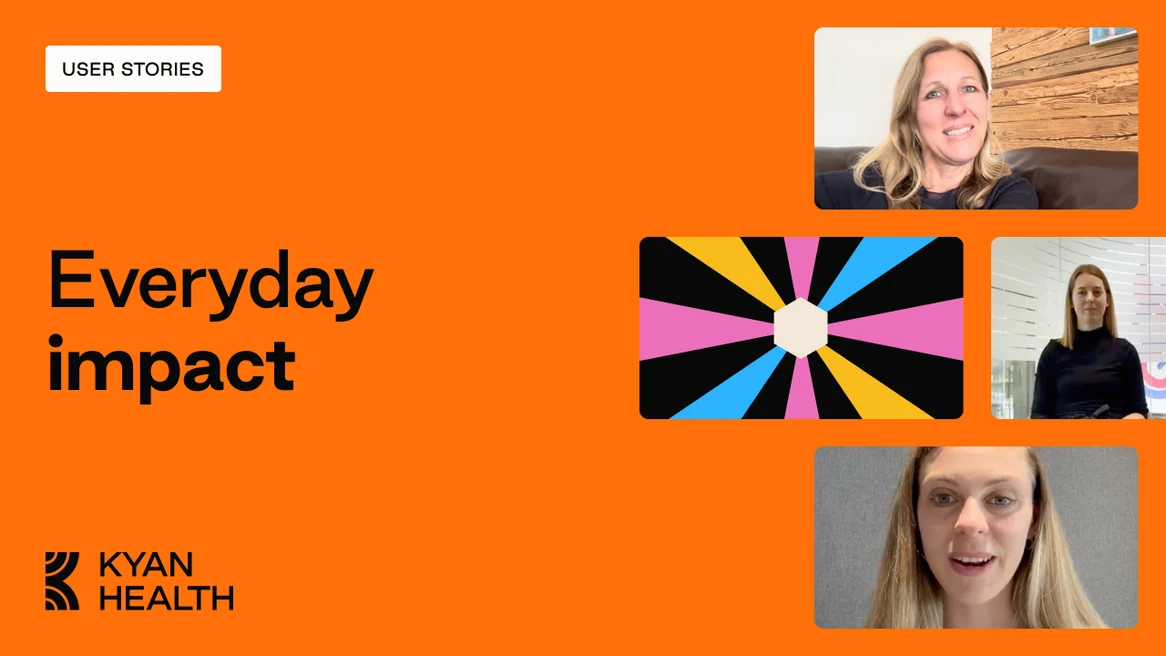 Everyday impact — Kyan Health user stories
