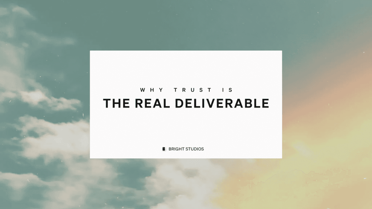 Why Trust Is the Real Deliverable