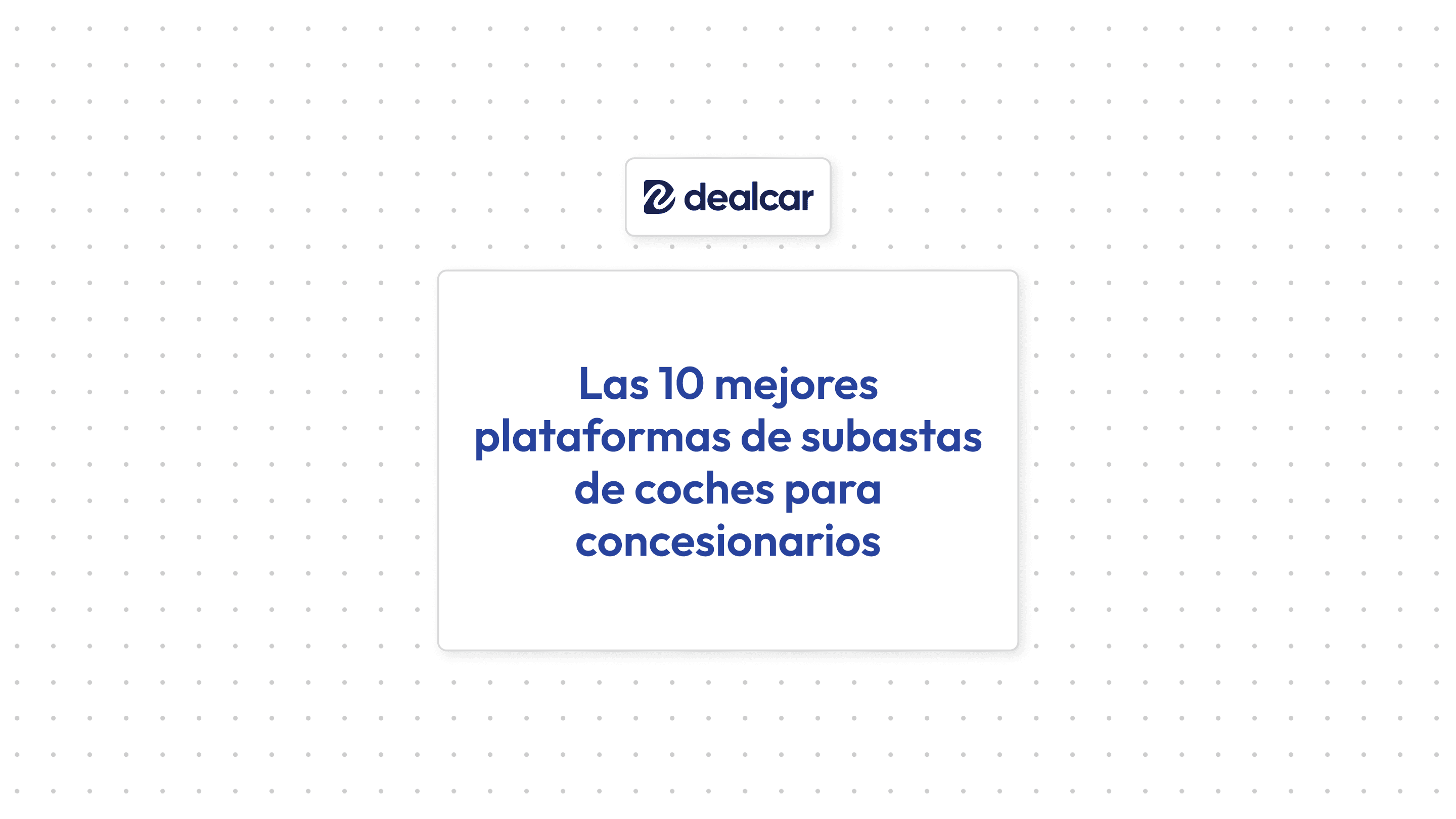 Portada artículo "Las 10 mejores plataformas de subastas de coches para concesionarios"