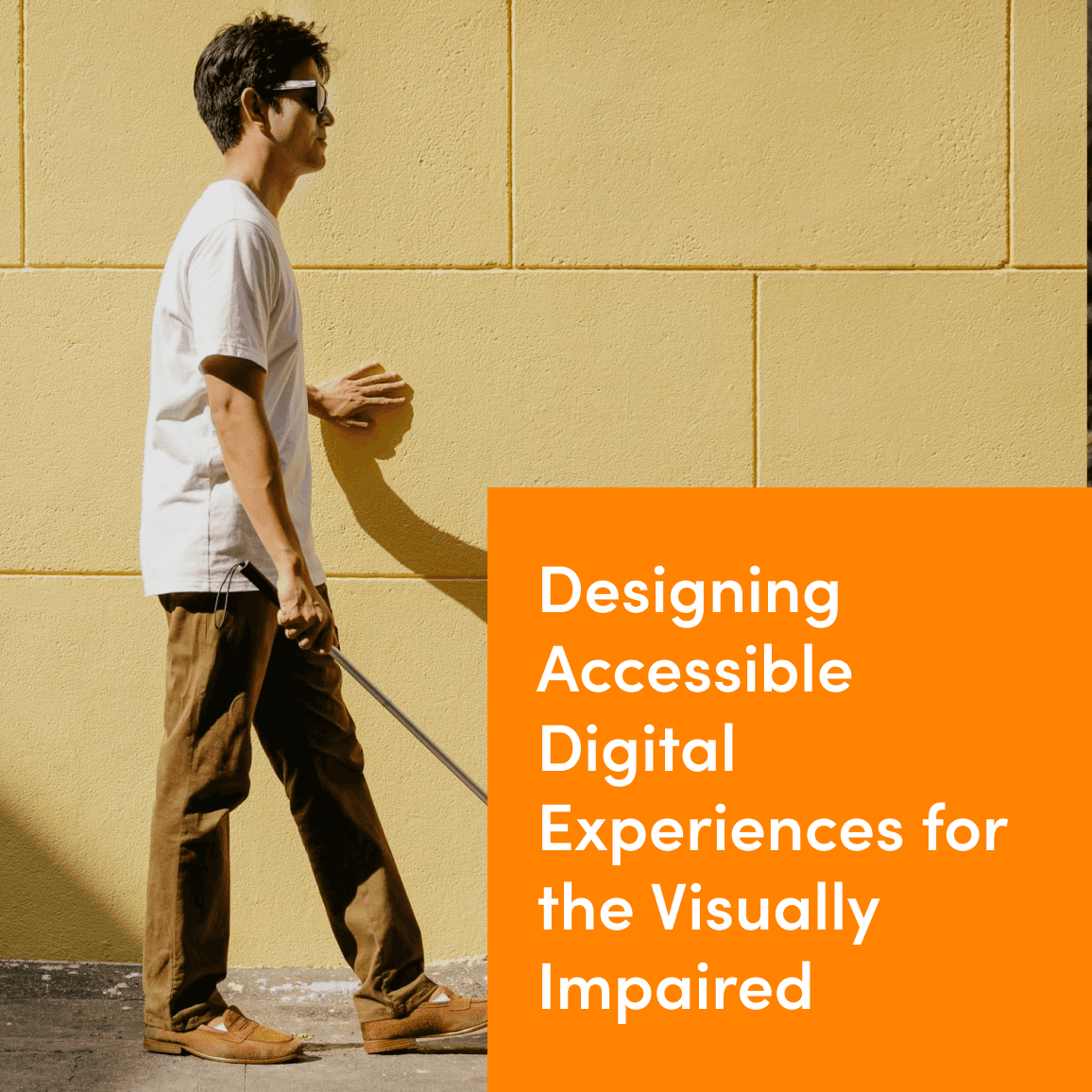 An image of a visually impaired person walking with a stick, featuring the title text 'Designing Accessible Digital Experiences for the Visually Impaired'