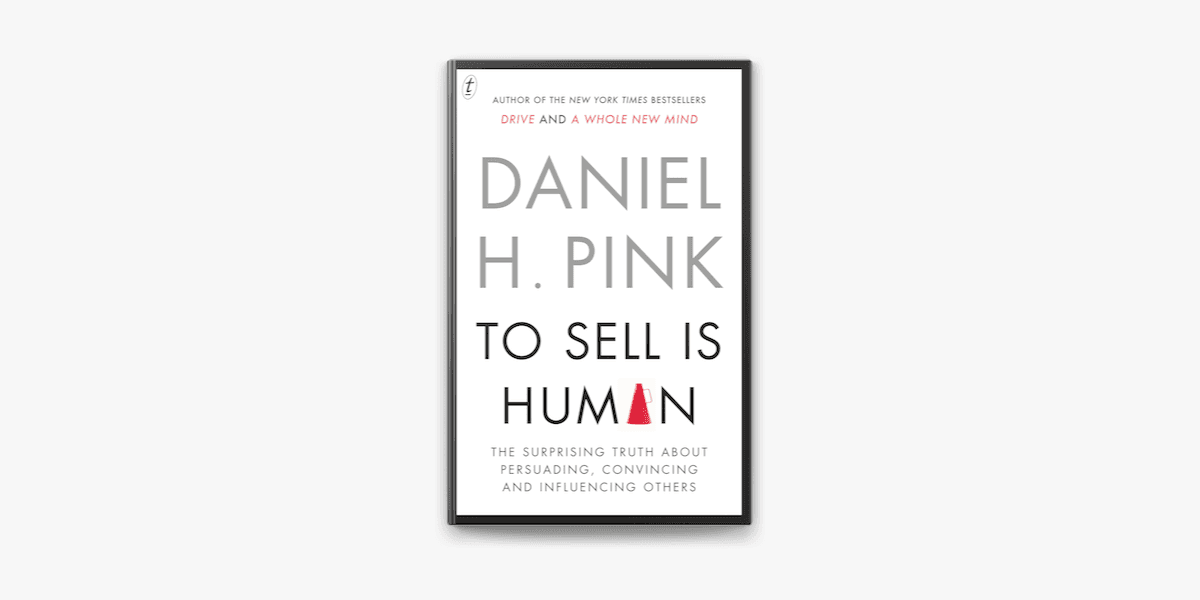 To Sell is Human by Daniel Pink