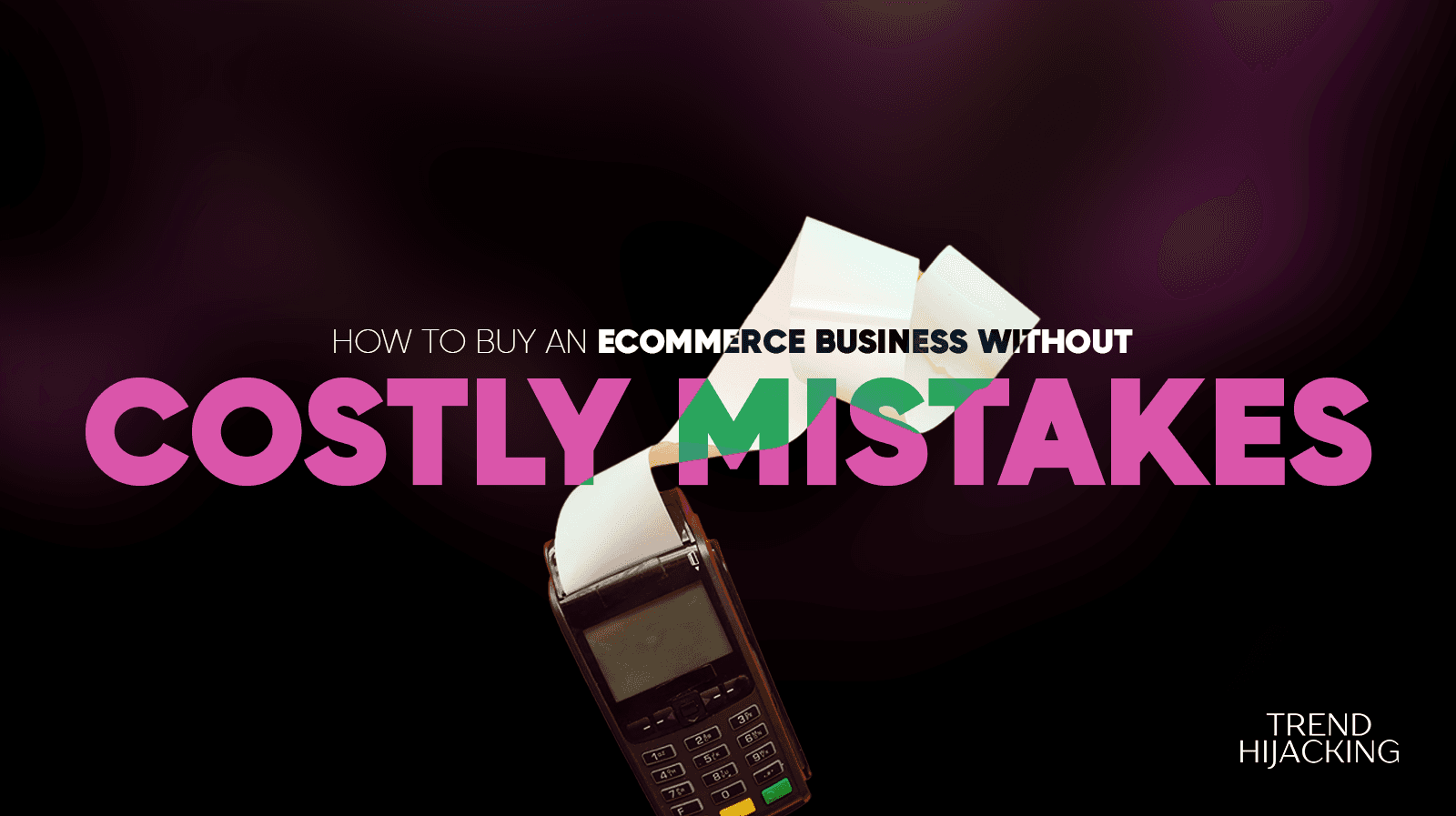 How to Buy an Ecommerce Business Without Costly Mistakes