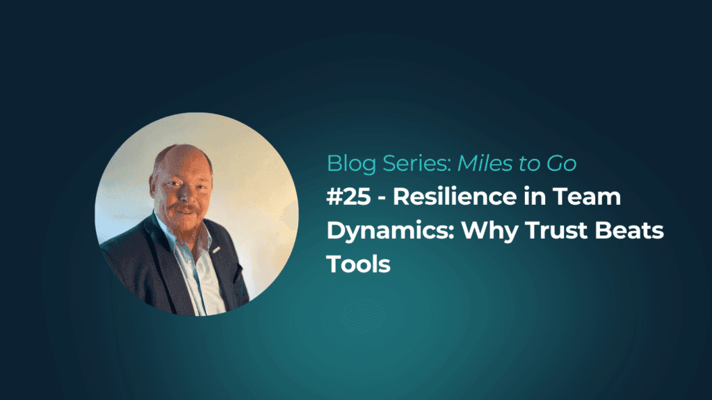 Resilience in Team Dynamics: Why Trust Beats Tools 