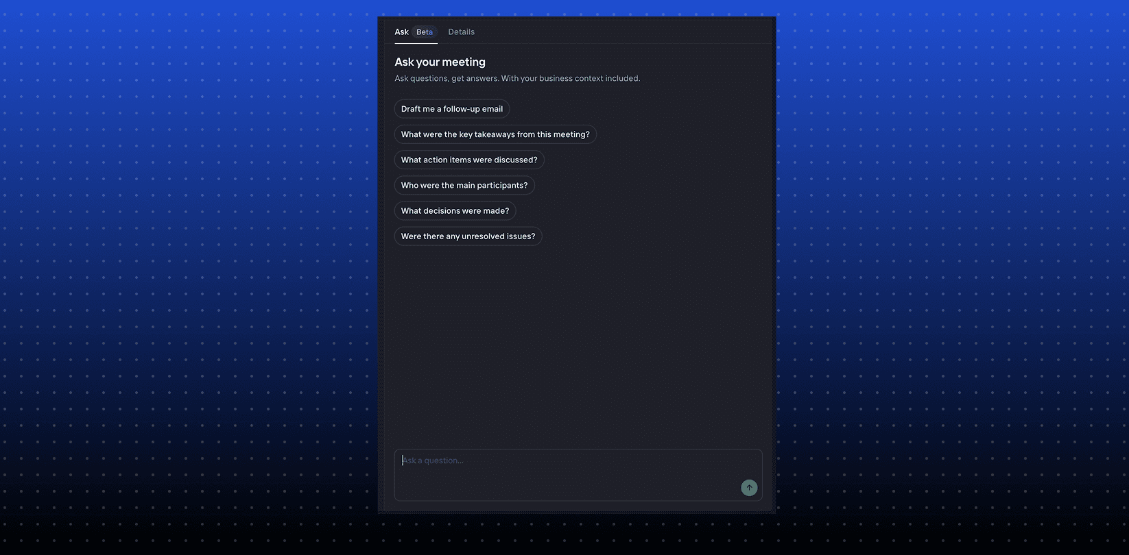 Clarify - “Ask your meeting” screen with quick question chips (draft email, key takeaways, action items, participants, decisions, unresolved issues) on a dark UI over a blue dotted background.