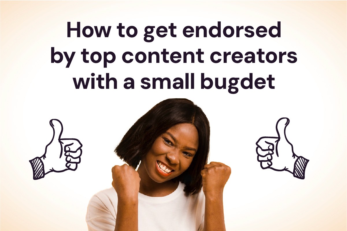 How to Get Endorsed by Top Content Creators with a Small Budget