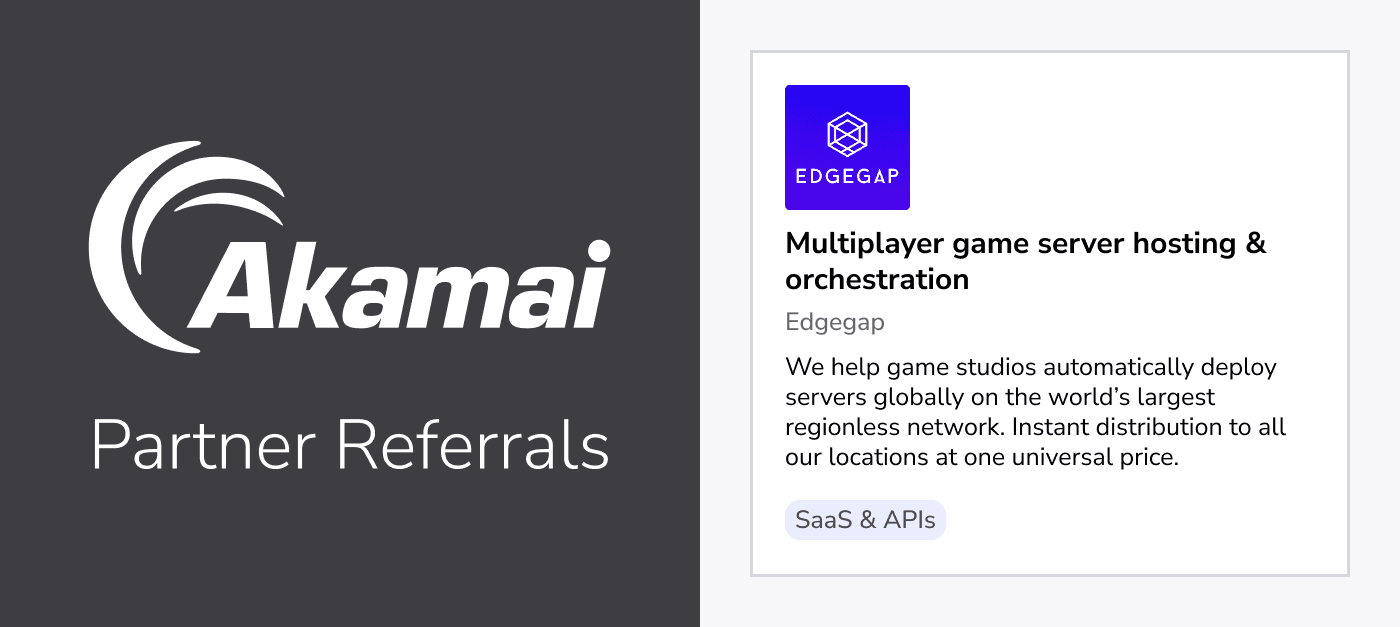 Akamai recommends Edgegap for game server hosting & orchestration and is a trusted partner of Akamai Connected Cloud